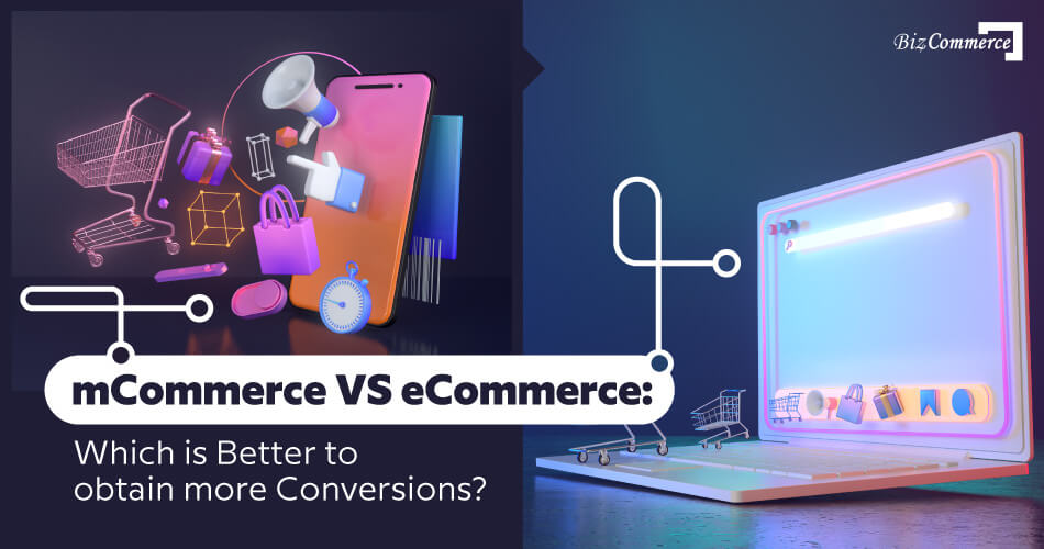 mCommerce-vs-eCommerce-which-is-better-to-obtain-more-conversions